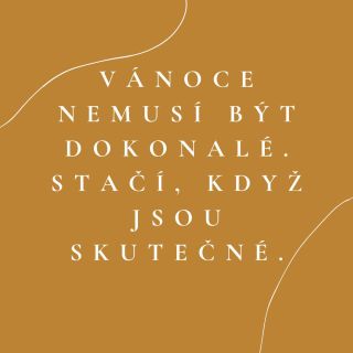Vánoce bez tlaku Každý rok to na nás padá znovu. Ta představa, že Vánoce musí být „dokonalé“. Stůl jak z časopisu, rodina...